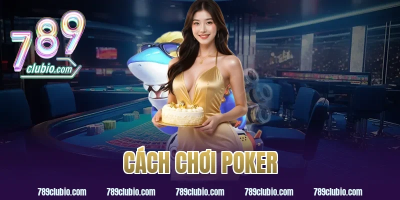 cách chơi poker