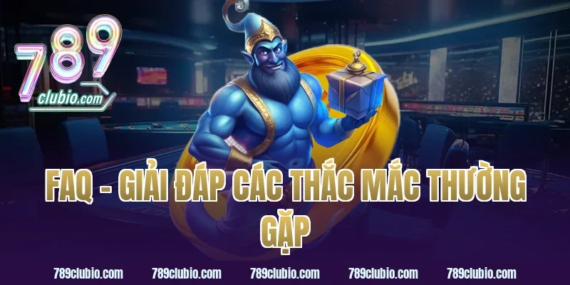 FAQ - Giải đáp các thắc mắc thường gặp 