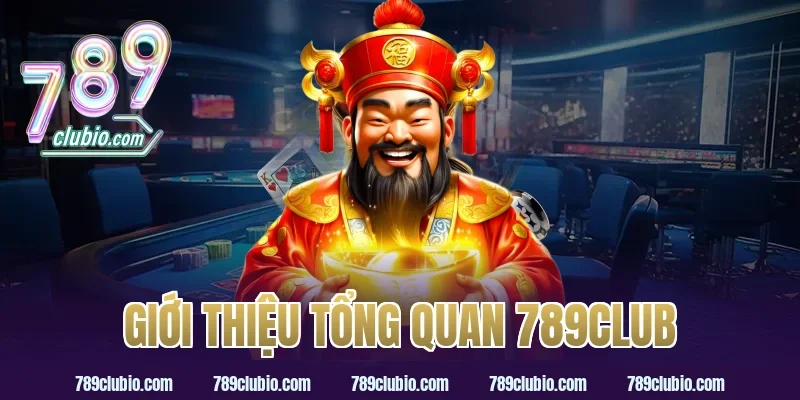Giới thiệu tổng quan 789Club
