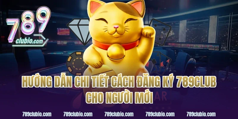 Hướng dẫn chi tiết cách đăng ký 789Club cho người mới