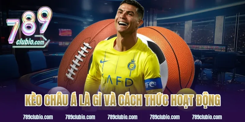 Kèo châu á là gì và cách thức hoạt động