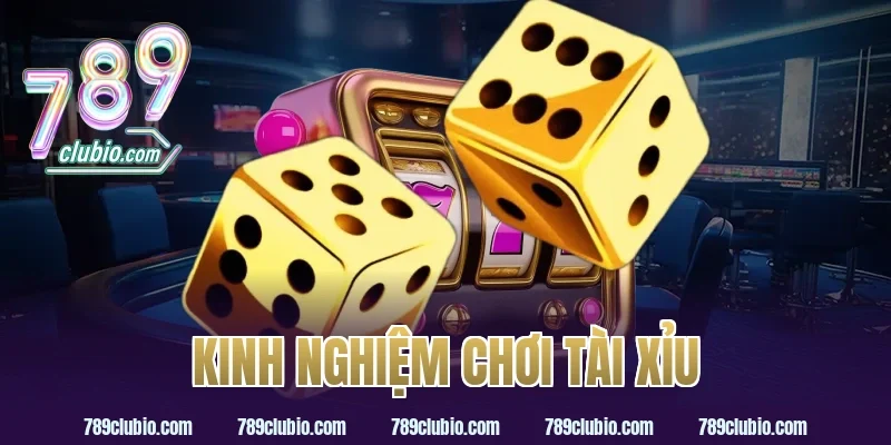 kinh nghiệm chơi tài xỉu