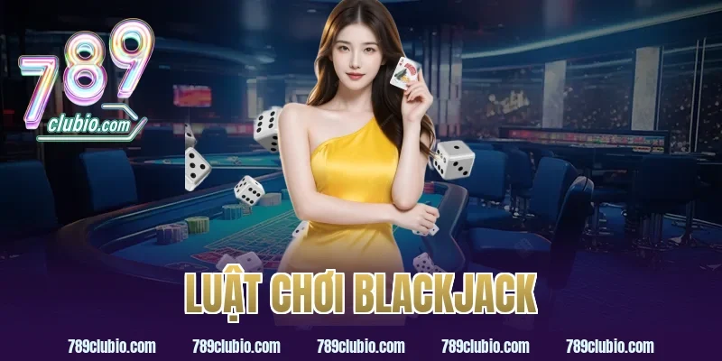 luật chơi blackjack