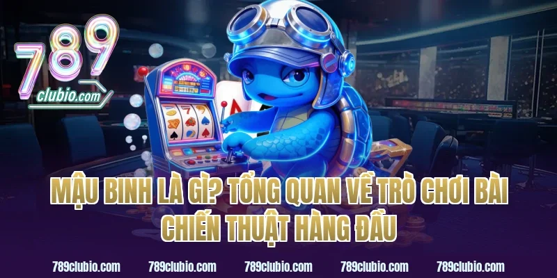 Mậu Binh Là Gì? Tổng Quan Về Trò Chơi Bài Chiến Thuật Hàng Đầu
