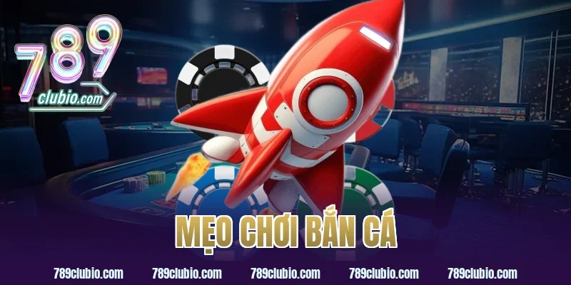 mẹo chơi bắn cá