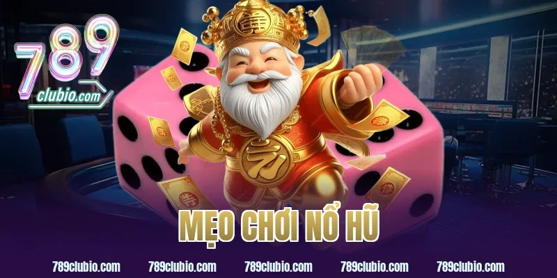 mẹo chơi nổ hũ