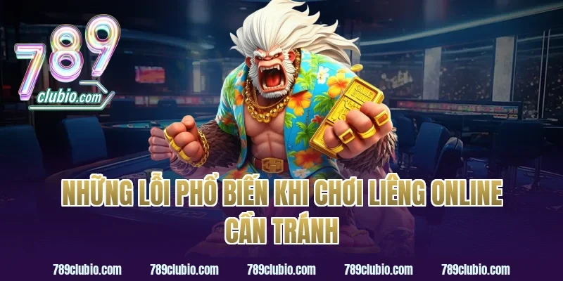 Những Lỗi Phổ Biến Khi Chơi Liêng Online Cần Tránh