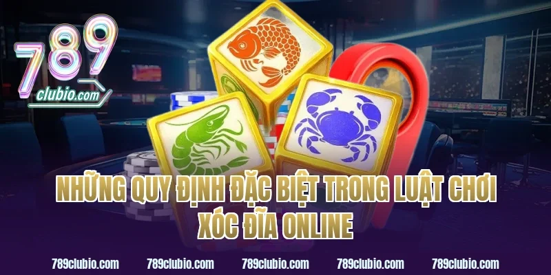 Những quy định đặc biệt trong luật chơi xóc đĩa online