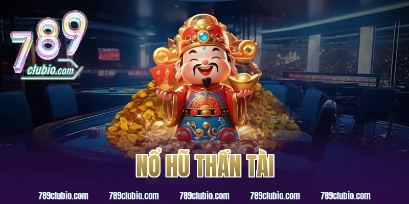 nổ hũ thần tài