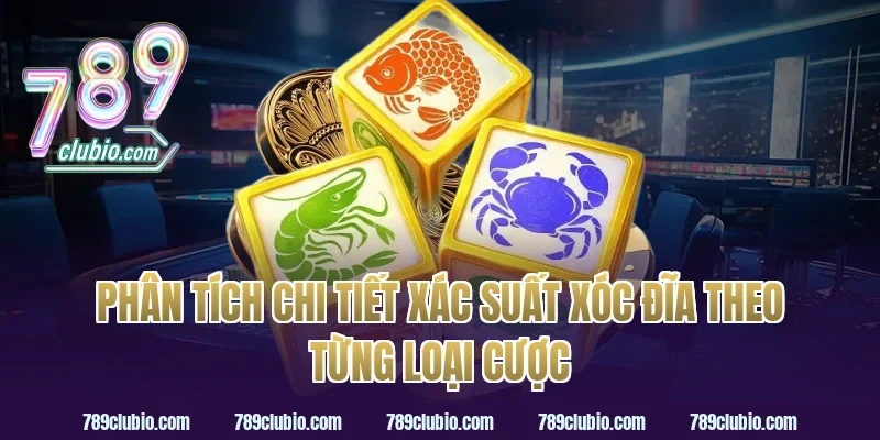Phân Tích Chi Tiết Xác Suất Xóc Đĩa Theo Từng Loại Cược